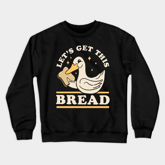 Let's Get This Bread - Funny Duck Pun Crewneck Sweatshirt by OrangeMonkeyArt